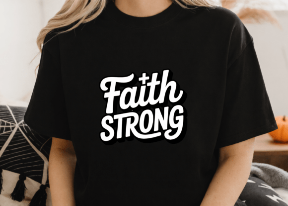 Faith Strong – Christian Typography PNG for T-Shirt Designs