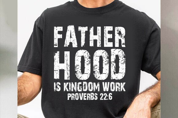 Fatherhood is Kingdom Work SVG T-Shirt Designs