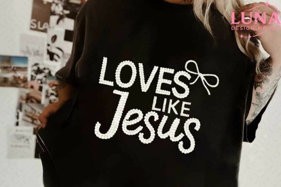 Girly Love Like Jesus Faith PNG T-Shirt Designs