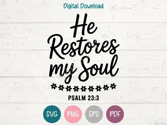 He Restores My Soul – Christian SVG PNG for T-Shirt Designs