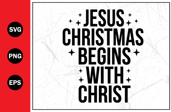 Jesus Christmas Begins with Christ SVG for T-Shirt Designs