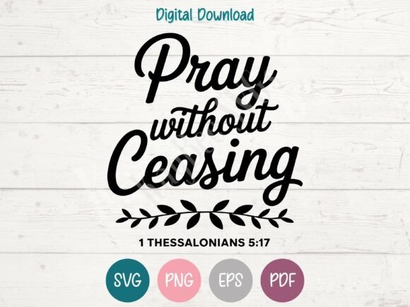 Pray Without Ceasing - Christian SVG T-Shirt Designs