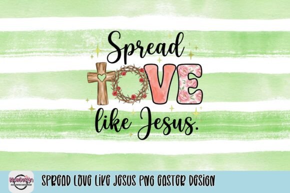 Spread Love Like Jesus PNG Easter Design for T-Shirt Designs